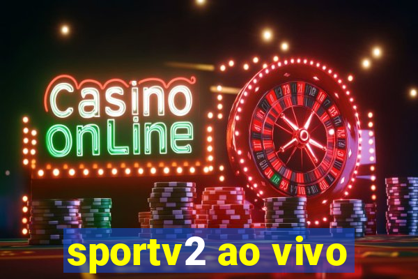 sportv2 ao vivo